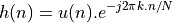 h(n) = u(n) . e^{-j 2 \pi k.n / N}