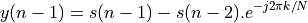 y(n-1) = s(n-1) - s(n-2) . e^{-j 2 \pi k / N}