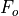 F_o