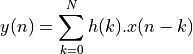 y(n) = \sum_{k=0}^{N} h(k) . x(n-k)