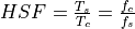 HSF = \frac{T_s}{T_c} = \frac{f_c}{f_s}