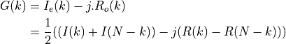 G(k) &= I_e(k) - j.R_o(k)  \\
     &= \frac{1}{2} ( (I(k) + I(N-k)) - j(R(k) - R(N-k)) )