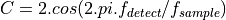 C = 2.cos(2.pi.f_{detect}/f_{sample})