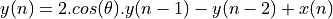 y(n) = 2.cos(\theta).y(n-1) - y(n-2) + x(n)