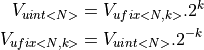 V_{uint<N>} &= V_{ufix<N,k>} . 2^k \\
V_{ufix<N,k>} &= V_{uint<N>} . 2^{-k}