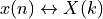 x(n) \leftrightarrow X(k)