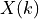 X(k)