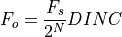 F_o = \frac{F_s}{2^N} DINC