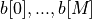 b[0],...,b[M]