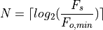 N = \lceil log_2 (\frac{F_s}{F_{o,min}}) \rceil