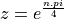 z = e^{\frac{n.pi}{4}}