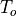 T_o