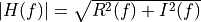 |H(f)| = \sqrt{R^2(f) + I^2(f)}