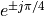 e^{\pm j \pi /4}