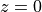 z=0