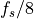 f_s/8