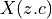 X(z . c)
