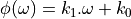 \phi(\omega) = k_1 . \omega + k_0