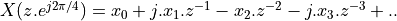 X(z . e^{j 2 \pi / 4}) = x_0 + j.x_1.z^{-1} - x_2.z^{-2} - j.x_3.z^{-3} + ..