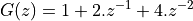 G(z) = 1 + 2.z^{-1} + 4.z^{-2}