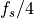 f_s/4
