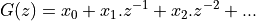 G(z) = x_0 + x_1.z^{-1} + x_2.z^{-2} + ...