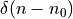 \delta(n-n_0)