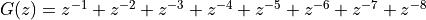 G(z) = z^{-1} + z^{-2} + z^{-3} + z^{-4} + z^{-5} + z^{-6} + z^{-7} + z^{-8}