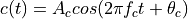 c(t) = A_c cos(2 \pi f_c t + \theta_c)