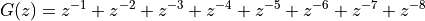 G(z) = z^{-1} + z^{-2} + z^{-3} + z^{-4} + z^{-5} + z^{-6} + z^{-7} + z^{-8}