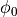 \phi_0
