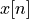 x[n]
