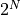 2^N