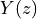 Y(z)