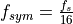 f_{sym} = \frac{f_s}{16}