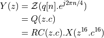 Y(z) &= \mathcal{Z}(q[n] . e^{j 2 \pi n / 4}) \\
     &= Q(z . c) \\
     &= RC(z . c) . X(z^{16} . c^{16})