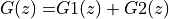 G(z) =& G1(z) + G2(z)