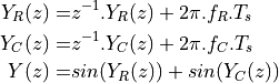 Y_R(z) =& z^{-1}.Y_R(z) + 2\pi.f_R.T_s \\
Y_C(z) =& z^{-1}.Y_C(z) + 2\pi.f_C.T_s \\
Y(z)   =& sin(Y_R(z)) + sin(Y_C(z))