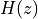 H(z)
