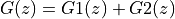 G(z) = G1(z) + G2(z)