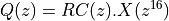 Q(z) = RC(z) . X(z^{16})