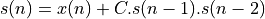 s(n) = x(n) + C . s(n-1) . s(n-2)