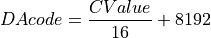 DAcode = \frac{CValue}{16} + 8192