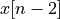 x[n-2]