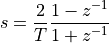 s = \frac{2}{T} \frac{1 - z^{-1}}{1 + z^{-1}}