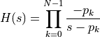 H(s) = \prod_{k=0}^{N-1} \frac{-p_k}{ s - p_k}