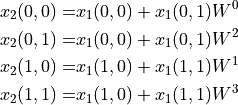 x_2(0, 0) =& x_1(0, 0) + x_1(0, 1) W^0 \\
x_2(0, 1) =& x_1(0, 0) + x_1(0, 1) W^2 \\
x_2(1, 0) =& x_1(1, 0) + x_1(1, 1) W^1 \\
x_2(1, 1) =& x_1(1, 0) + x_1(1, 1) W^3