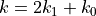 k = 2k_1 + k_0