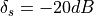 \delta_s = - 20 dB
