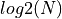log2(N)